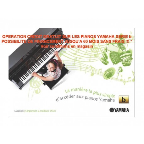 OPERATION CREDIT GRATUIT SUR LES PIANOS YAMAHA SERIE b